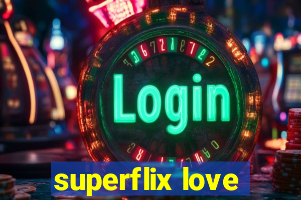 superflix love